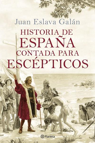 HISTORIA DE ESPAÑA CONTADA PARA ESCEPTICOS | 9788408289067 | ESLAVA GALÁN, JUAN | Galatea Llibres | Llibreria online de Reus, Tarragona | Comprar llibres en català i castellà online