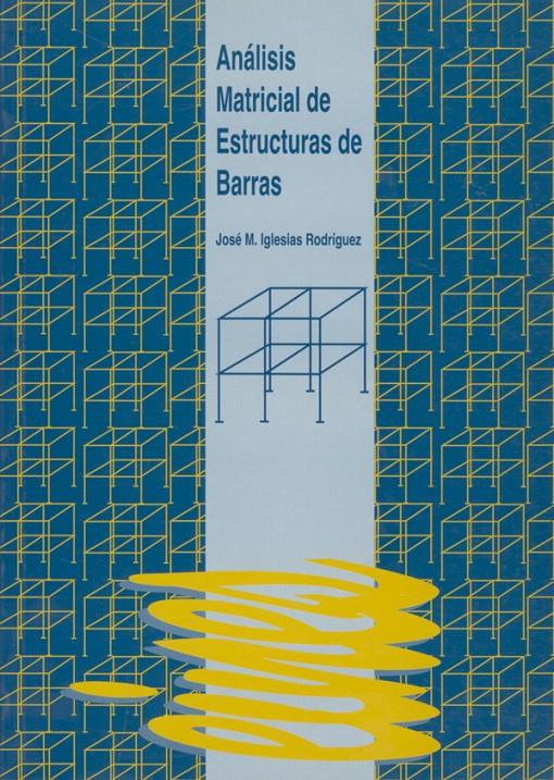 ANALISIS MATRICIAL DE ESTRUCTURAS DE BARRAS | 9788489727151 | IGLESIAS RODRIGUEZ, JOSE M. | Galatea Llibres | Llibreria online de Reus, Tarragona | Comprar llibres en català i castellà online