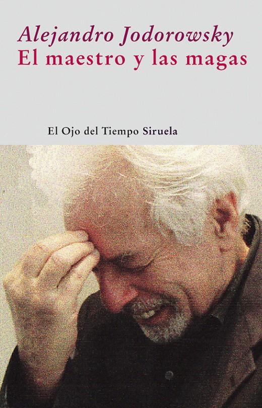 MAESTRO Y LAS MAGAS, EL | 9788498413472 | JODOROWSKY, ALEJANDRO | Galatea Llibres | Librería online de Reus, Tarragona | Comprar libros en catalán y castellano online