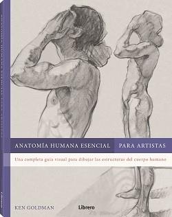 ANATOMIA HUMANA ESENCIAL APARA ARTISTAS | 9788411540605 | GOLDMAN, KEN | Galatea Llibres | Llibreria online de Reus, Tarragona | Comprar llibres en català i castellà online