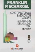 COMO TRANFORMAR LA EDUCACION A TRAVES DE LA GESTIO | 9788479782719 | SCHARGEL | Galatea Llibres | Llibreria online de Reus, Tarragona | Comprar llibres en català i castellà online