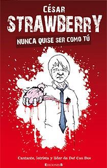 NUNCA QUISE SER COMO TU | 9788466644044 | STRAWBERRY, CESAR | Galatea Llibres | Librería online de Reus, Tarragona | Comprar libros en catalán y castellano online