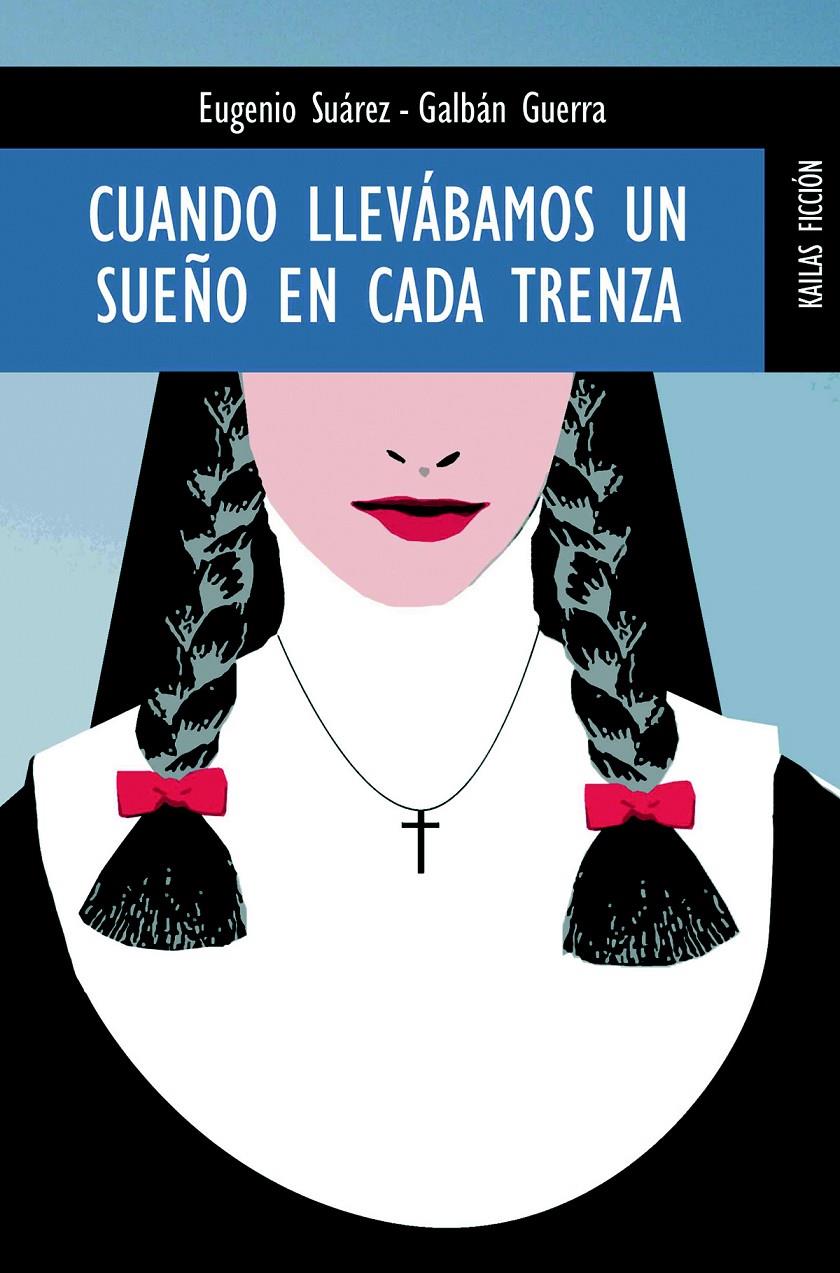 CUANDO LLEVABAMOS UN SUEÑO EN CADA TRENZA | 9788489624276 | SUAREZ-GALBAN GUERRA, EUGENIO | Galatea Llibres | Llibreria online de Reus, Tarragona | Comprar llibres en català i castellà online