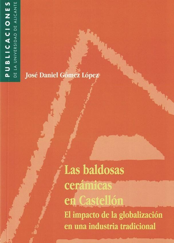 BALDOSAS CERAMICAS ES CASTELLON, LAS | 9788479084516 | GOMEZ LOPEZ, JOSE DANIEL | Galatea Llibres | Llibreria online de Reus, Tarragona | Comprar llibres en català i castellà online