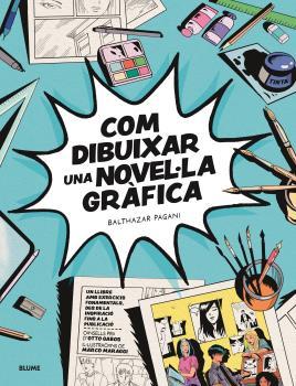 COM DIBUIXAR UNA NOVEL·LA GRÀFICA | 9788419785138 | PAGANI, BATHAZAR/GABOS, OTTO/MARAGGI, MARCO | Galatea Llibres | Llibreria online de Reus, Tarragona | Comprar llibres en català i castellà online