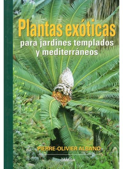 PLANTAS EXOTICAS PARA JARDINES TEMPLADOS Y MEDITERRANEOS | 9788428214087 | ALBANO, PIERRE OLIVIER | Galatea Llibres | Llibreria online de Reus, Tarragona | Comprar llibres en català i castellà online