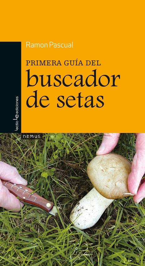 PRIMERA GUÍA DEL BUSCADOR DE SETAS | 9788416012251 | PASCUAL, RAMON | Galatea Llibres | Llibreria online de Reus, Tarragona | Comprar llibres en català i castellà online