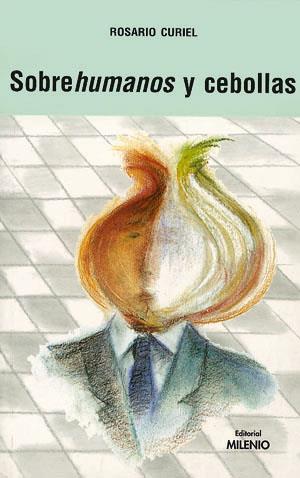 SOBREHUMANOS Y CEBOLLAS | 9788489790360 | CURIEL, ROSARIO | Galatea Llibres | Llibreria online de Reus, Tarragona | Comprar llibres en català i castellà online