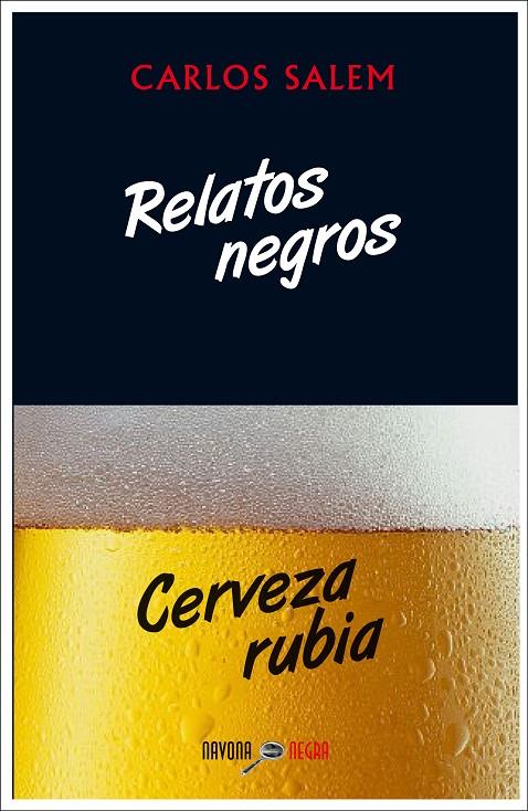 RELATOS NEGROS, CERVEZA RUBIA | 9788416259410 | SALEM, CARLOS | Galatea Llibres | Librería online de Reus, Tarragona | Comprar libros en catalán y castellano online