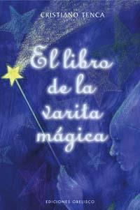 LIBRO DE LA VARITA MAGICA, EL | 9788497771856 | TENCA, CRISTIANO | Galatea Llibres | Librería online de Reus, Tarragona | Comprar libros en catalán y castellano online