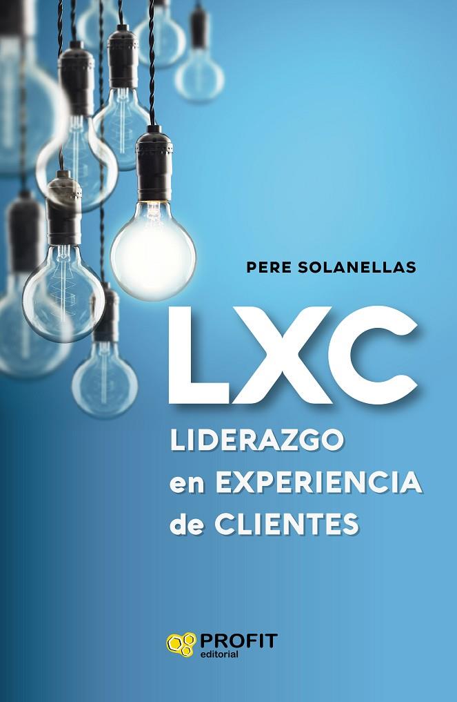 LXC LIDERAZGO EN EXPERIENCIA DE CLIENTE | 9788418464003 | SOLANELLAS DONATO, PERE | Galatea Llibres | Llibreria online de Reus, Tarragona | Comprar llibres en català i castellà online