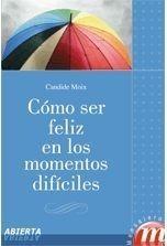 CÓMO SER FELIZ EN LOS MOMENTOS DIFÍCILES | 9788427130548 | MOIX, CANDIDE | Galatea Llibres | Librería online de Reus, Tarragona | Comprar libros en catalán y castellano online