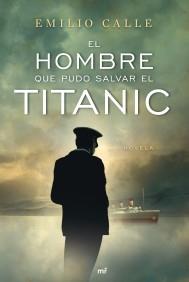 HOMBRE QUE PUDO SALVAR EL TITANIC | 9788427036468 | CALLE, EMILIO | Galatea Llibres | Librería online de Reus, Tarragona | Comprar libros en catalán y castellano online