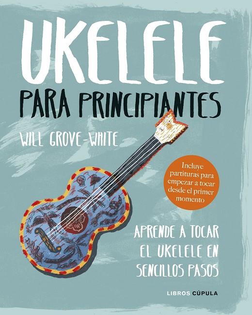 UKELELE PARA PRINCIPIANTES | 9788448024543 | GROVE-WHITE, WILL | Galatea Llibres | Llibreria online de Reus, Tarragona | Comprar llibres en català i castellà online