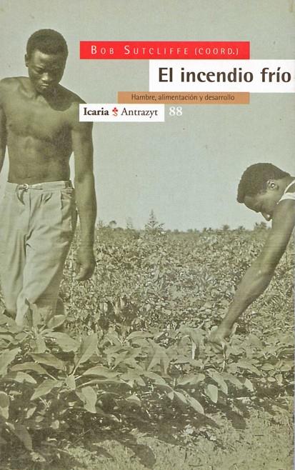 INCENDIO FRIO,EL.HAMBRE, ALIMENTACION  Y DESARROLL | 9788474262711 | SUTCLIFFE, BOB | Galatea Llibres | Llibreria online de Reus, Tarragona | Comprar llibres en català i castellà online