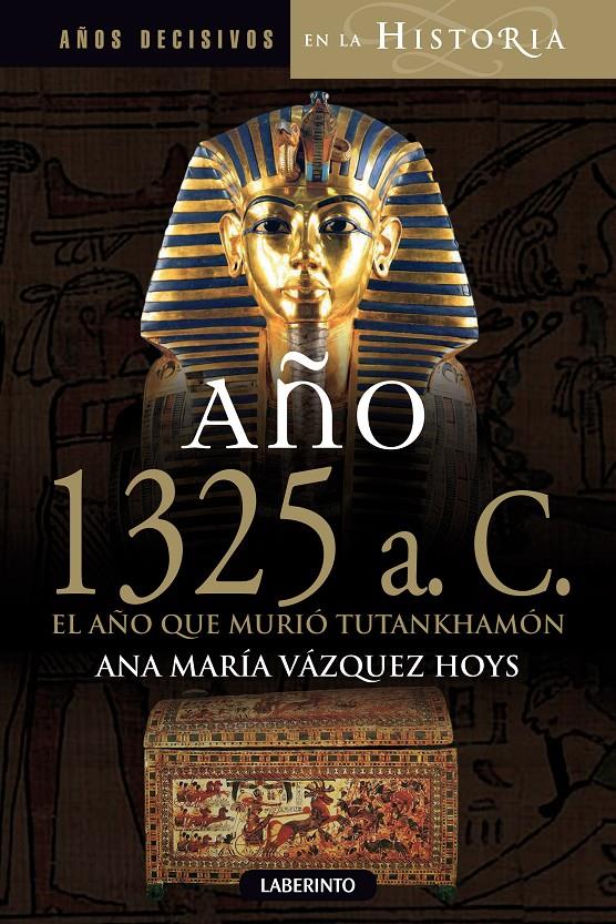 AÑO 1325 A.C. EL AÑO QUE MURIÓ TUTANKHAMÓN | 9788484837176 | VÁZQUEZ HOYS, ANA MARÍA | Galatea Llibres | Llibreria online de Reus, Tarragona | Comprar llibres en català i castellà online