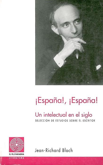 ESPAÑA¡, ¡ESPAÑA¡ UN INTELECTUAL EN EL SIGLO | 9788479353810 | BLOCH, JEAN-RICHARD | Galatea Llibres | Librería online de Reus, Tarragona | Comprar libros en catalán y castellano online