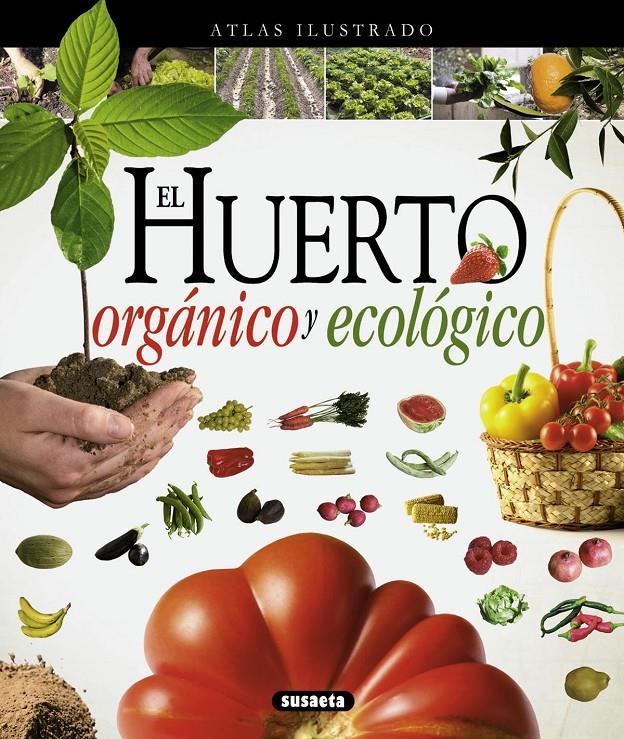 ATLAS ILUSTRADO EL HUERTO ORGÁNICO Y ECOLÓGICO | 9788467733488 | Galatea Llibres | Llibreria online de Reus, Tarragona | Comprar llibres en català i castellà online