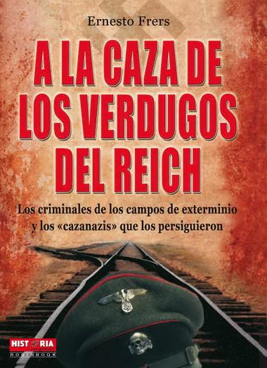 A LA CAZA DE LOS VERDUGOS DEL REICH | 9788499170282 | FRERS, ERNESTO | Galatea Llibres | Librería online de Reus, Tarragona | Comprar libros en catalán y castellano online