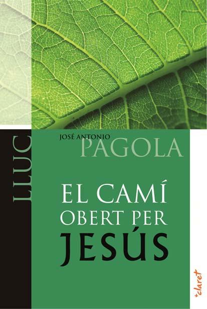 EL CAMÍ OBERT PER JESÚS. LLUC | 9788498466522 | PAGOLA, JOSÉ ANTONIO | Galatea Llibres | Llibreria online de Reus, Tarragona | Comprar llibres en català i castellà online