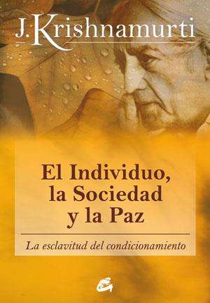 INDIVIDUO, LA SOCIEDAD Y LA PAZ, EL | 9788484453543 | KRISHNAMURTI, JIDDU | Galatea Llibres | Llibreria online de Reus, Tarragona | Comprar llibres en català i castellà online