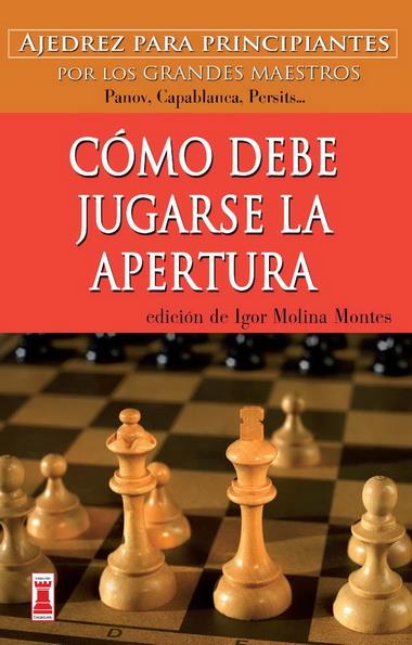 COMO DEBE JUGARSE LA APERTURA | 9788499171562 | MOLINA MONTES, IGOR | Galatea Llibres | Llibreria online de Reus, Tarragona | Comprar llibres en català i castellà online