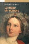 MUJER SIN NOMBRE, LA | 9788497431057 | MAROSELLI-MATTEOLI, CATALINA | Galatea Llibres | Llibreria online de Reus, Tarragona | Comprar llibres en català i castellà online