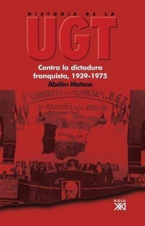 HISTORIA DE LA UGT VOL.5: CONTRA LA DICTADURA FRANQUISTA(1939-1975) | 9788432313738 | MATEOS, ABDON | Galatea Llibres | Llibreria online de Reus, Tarragona | Comprar llibres en català i castellà online