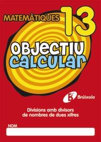 OBJECTIU CALCULAR 13 DIVISIONS AMB DIVISORS DE NOMBRES DE DUES XIFRES | 9788499060576 | Galatea Llibres | Llibreria online de Reus, Tarragona | Comprar llibres en català i castellà online