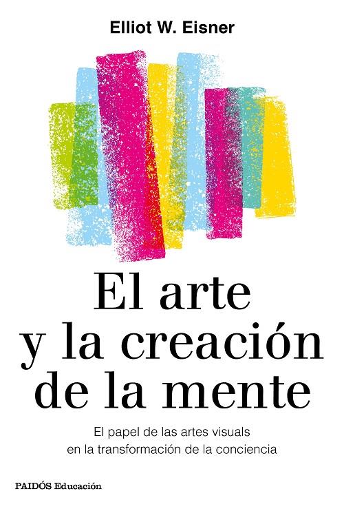 EL ARTE Y LA CREACIÓN DE LA MENTE | 9788449336980 | EISNER, ELIOT W. | Galatea Llibres | Llibreria online de Reus, Tarragona | Comprar llibres en català i castellà online