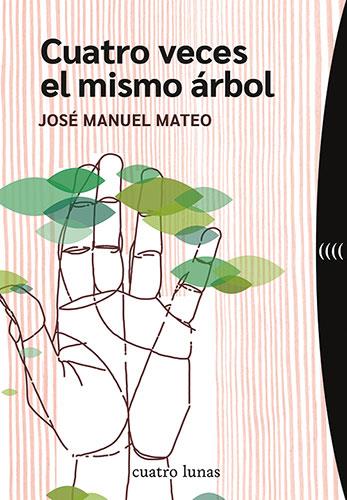 CUATRO VECES EL MISMO ÁRBOL | 9788419783127 | MATEO, JOSÉ MANUEL | Galatea Llibres | Llibreria online de Reus, Tarragona | Comprar llibres en català i castellà online