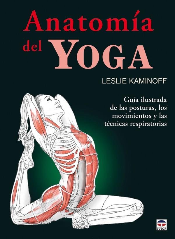 ANATOMIA DEL YOGA | 9788479027094 | KAMINOFF, LESLIE | Galatea Llibres | Llibreria online de Reus, Tarragona | Comprar llibres en català i castellà online