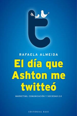 DÍA QUE ASHTON ME TWITTEÓ | 9788493916107 | ALMEIDA RAMOS, RAFAELA | Galatea Llibres | Llibreria online de Reus, Tarragona | Comprar llibres en català i castellà online