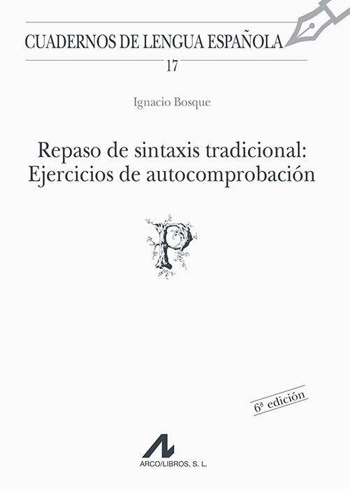 REPASO DE SINTAXIS TRADICIONAL : EJERCICIOS DE AUTOCOMPROBAC | 9788476351604 | BOSQUE, IGNACIO | Galatea Llibres | Llibreria online de Reus, Tarragona | Comprar llibres en català i castellà online