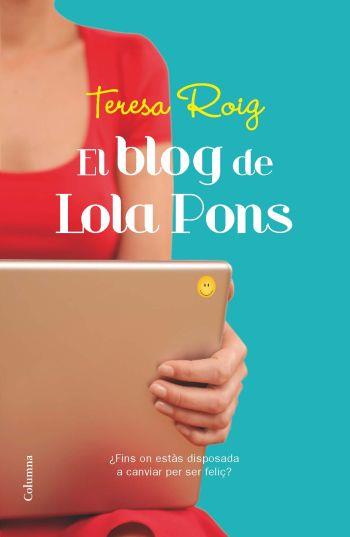 BLOG DE LOLA PONS | 9788466413961 | ROIG, TERESA | Galatea Llibres | Llibreria online de Reus, Tarragona | Comprar llibres en català i castellà online