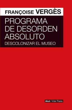 PROGRAMA DE DESORDEN ABSOLUTO | 9786078898534 | VERGES, FRANCOISE | Galatea Llibres | Llibreria online de Reus, Tarragona | Comprar llibres en català i castellà online