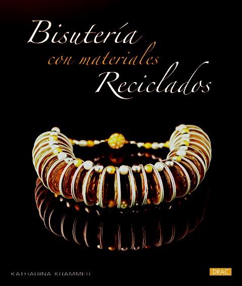 BISUTERÍA CON MATERIALES RECICLADOS | 9788498743289 | KRAMMER, KATHARINA | Galatea Llibres | Llibreria online de Reus, Tarragona | Comprar llibres en català i castellà online