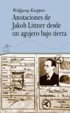 ANOTACIONES DE JAKOB LITTNER DESDE UN AGUJERO BAJO TIERRA | 9788484282358 | KOEPPEN, WOLFGANG | Galatea Llibres | Llibreria online de Reus, Tarragona | Comprar llibres en català i castellà online