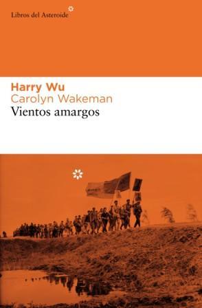 VIENTOS AMARGOS | 9788493591458 | WU, HARRY - CAROLYN WAKEMAN | Galatea Llibres | Llibreria online de Reus, Tarragona | Comprar llibres en català i castellà online