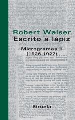 ESCRITO A LAPIZ MICROGRAMAS II (1926-1927) | 9788498410044 | WALSER, ROBERT | Galatea Llibres | Llibreria online de Reus, Tarragona | Comprar llibres en català i castellà online