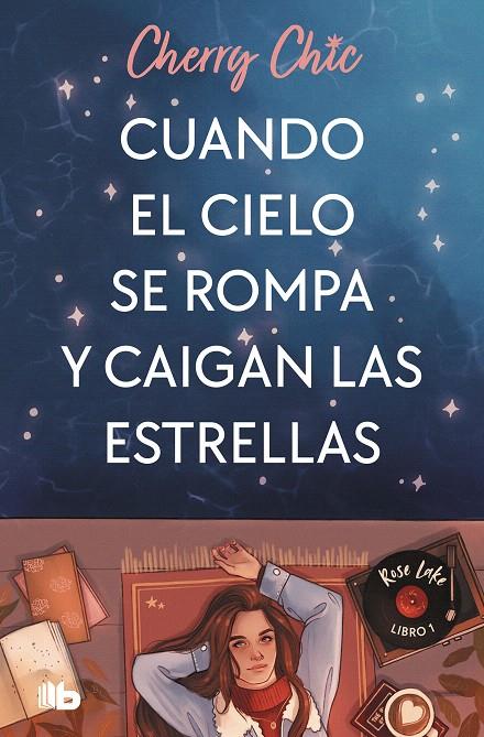 CUANDO EL CIELO SE ROMPA Y CAIGAN LAS ESTRELLAS (ROSE LAKE 1) | 9788413148243 | CHERRY CHIC | Galatea Llibres | Librería online de Reus, Tarragona | Comprar libros en catalán y castellano online