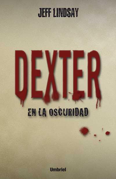 DEXTER EN LA OSCURIDAD | 9788489367517 | LINDSAY, JEFF | Galatea Llibres | Librería online de Reus, Tarragona | Comprar libros en catalán y castellano online