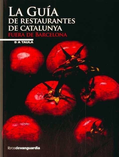 GUIA DE RESTAURANTES DE CATALUNYA FUERA DE BARCELONA | 9788496642607 | 5 A TAULA | Galatea Llibres | Llibreria online de Reus, Tarragona | Comprar llibres en català i castellà online