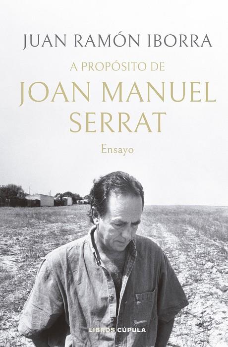 A PROPÓSITO DE JOAN MANUEL SERRAT | 9788448035945 | IBORRA, JUAN RAMÓN | Galatea Llibres | Librería online de Reus, Tarragona | Comprar libros en catalán y castellano online