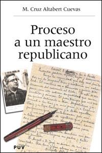 PROCESO A UN MAESTRO REPUBLICANO | 9788437059266 | ALTABERT CUEVAS, MARIA CRUZ | Galatea Llibres | Llibreria online de Reus, Tarragona | Comprar llibres en català i castellà online