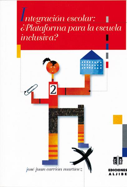 INTEGRACION ESCOLAR: ¿PLATAFORMA PARA LA ESCUELA INCLUSIVA? | 9788497000291 | CARRION MARTINEZ, JOSE JUAN | Galatea Llibres | Llibreria online de Reus, Tarragona | Comprar llibres en català i castellà online