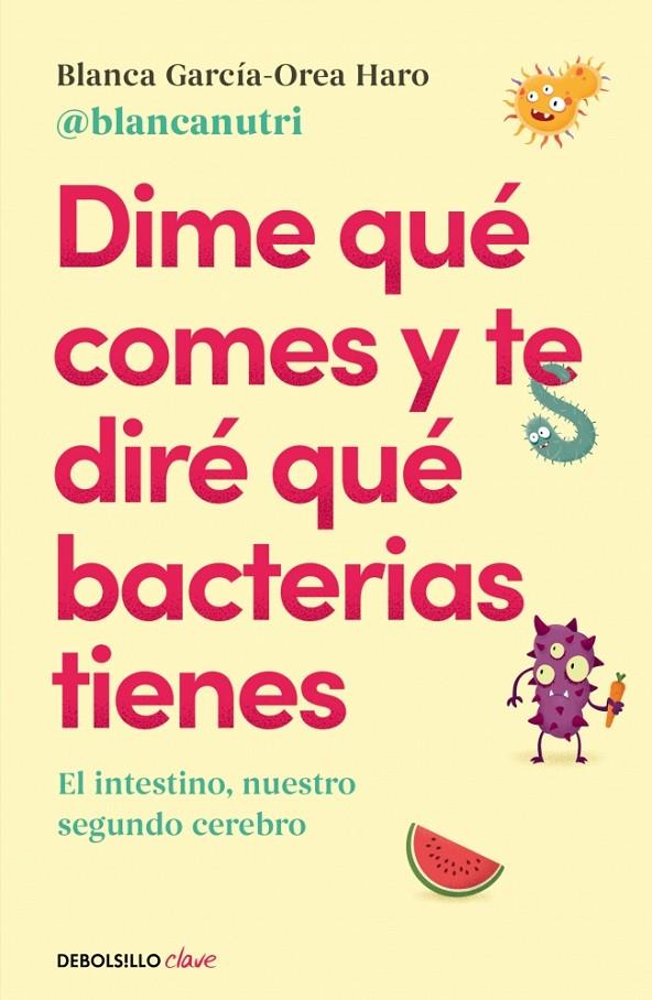 DIME QUÉ COMES Y TE DIRÉ QUÉ BACTERIAS TIENES | 9788466380430 | GARCÍA-OREA HARO (@BLANCANUTRI), BLANCA | Galatea Llibres | Llibreria online de Reus, Tarragona | Comprar llibres en català i castellà online