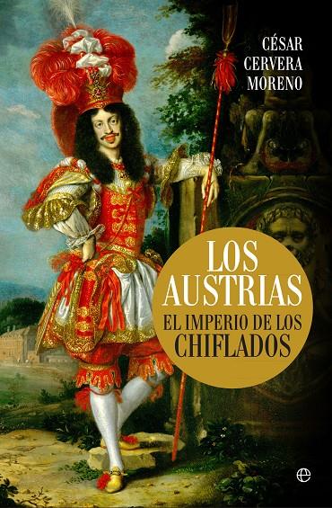 LOS AUSTRIAS. EL IMPERIO DE LOS CHIFLADOS | 9788490607220 | CERVERA MORENO, CÉSAR | Galatea Llibres | Llibreria online de Reus, Tarragona | Comprar llibres en català i castellà online