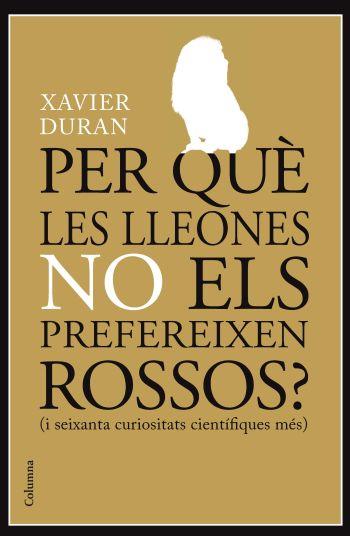 PER QUÈ LES LLEONES NO ELS PREFEREIXES ROSSOS? | 9788466413985 | DURAN, XAVIER | Galatea Llibres | Librería online de Reus, Tarragona | Comprar libros en catalán y castellano online