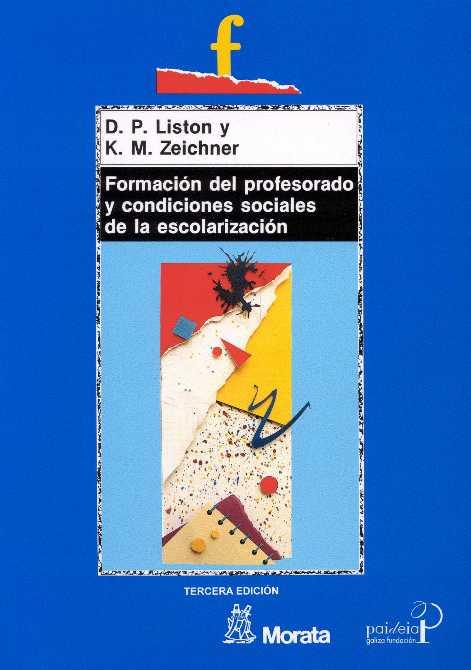 FORMACIÓN DEL PROFESORADO Y CONDICIONES SOCIALES DE LA ESCOLARIZACIÓN | 9788471123848 | LISTON, D. P./ZEICHNER, KENNETH M. | Galatea Llibres | Librería online de Reus, Tarragona | Comprar libros en catalán y castellano online